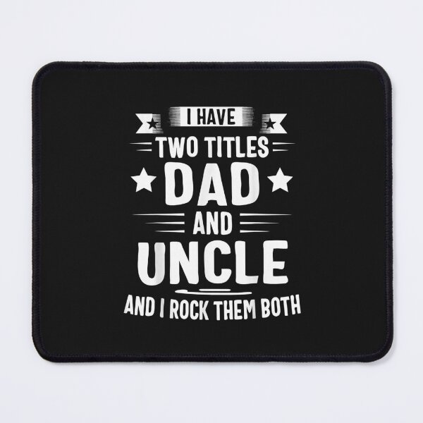 Item preview, I Have Two Titles Dad And Uncle And I Rock Them Both designed and sold by SeppeGoffin.