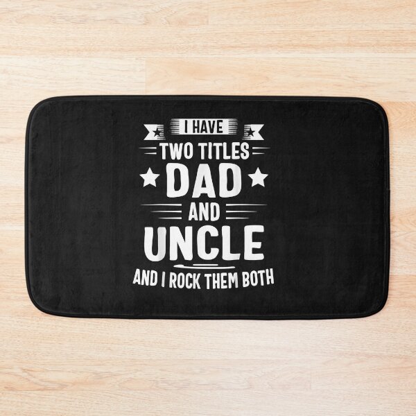 Artikelvorschau, I Have Two Titles Dad And Uncle And I Rock Them Both entworfen und verkauft von SeppeGoffin.