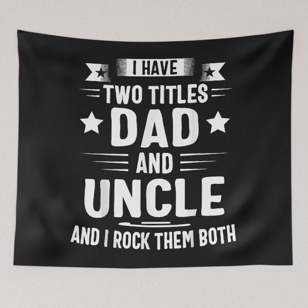 Item preview, I Have Two Titles Dad And Uncle And I Rock Them Both designed and sold by SeppeGoffin.