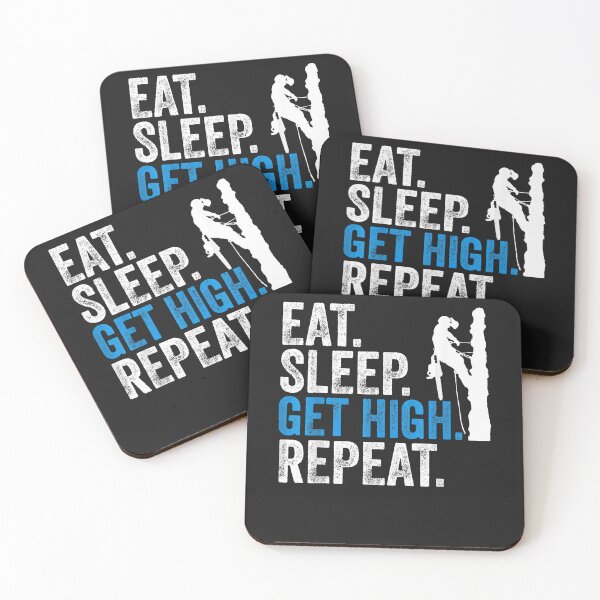 Item preview, Eat Sleep Get High Repeat Funny ArboristLumberjacks  designed and sold by BrettPorter2612.