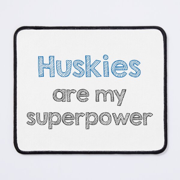 Item preview, Huskies are my superpower designed and sold by Alltooclose.
