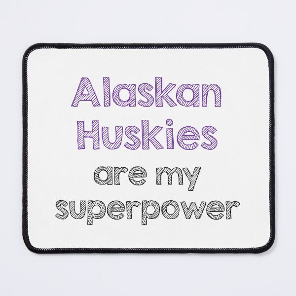 Item preview, Alaskan huskies are my superpower designed and sold by Alltooclose.