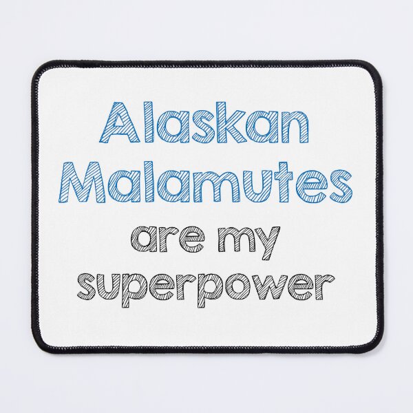 Item preview, Alaskan malamutes are my superpowers designed and sold by Alltooclose.