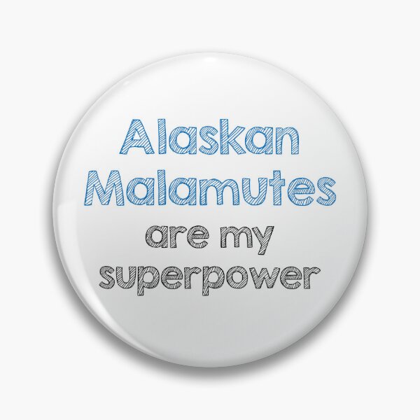 Item preview, Alaskan malamutes are my superpowers designed and sold by Alltooclose.