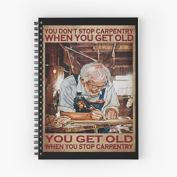 Item preview, old carpenter carpenter meaning quotes gift you dont stop carpentry  designed and sold by BrennaEirlys.