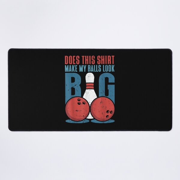 Item preview, Dirty Bowling Adult Humor Does This Make My Balls Look Big T-Shirt designed and sold by maverickbott.