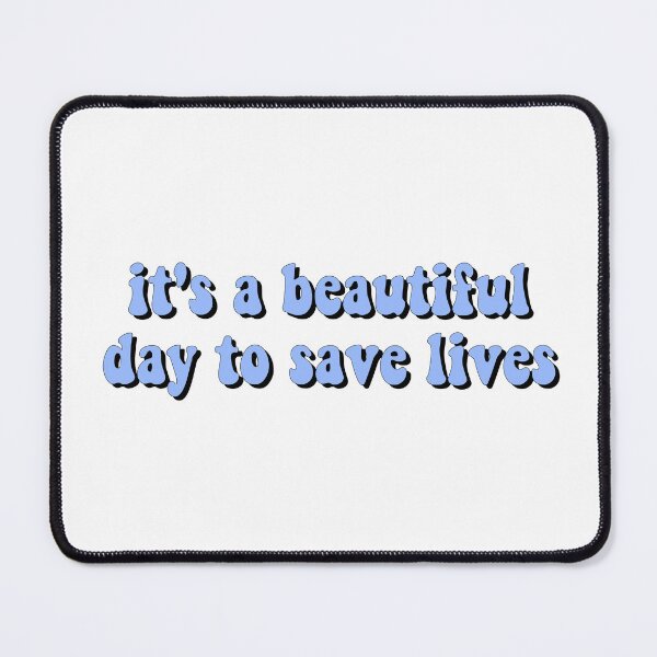 Item preview, It's a Beautiful Day to Save Lives designed and sold by cooolvibe.