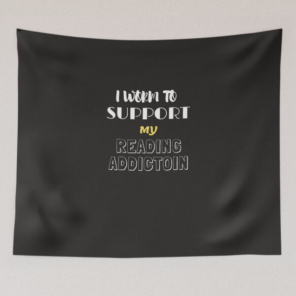 Item preview,    I work to support my Reading Addiction designed and sold by yassminishop.