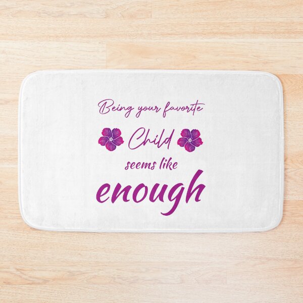 Item preview, Being your Favorite Child Seems Like Enough - mom mothers day designed and sold by EliteSayings.