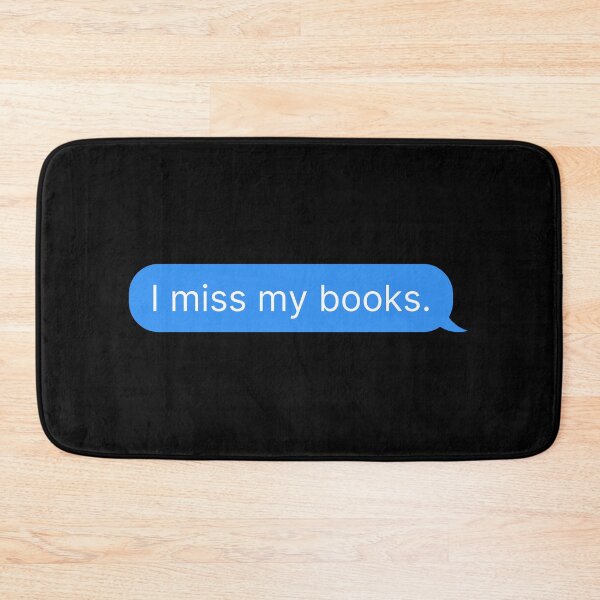 Item preview, I Miss My Books, Bookworm Text Message designed and sold by DreamyAcademia.
