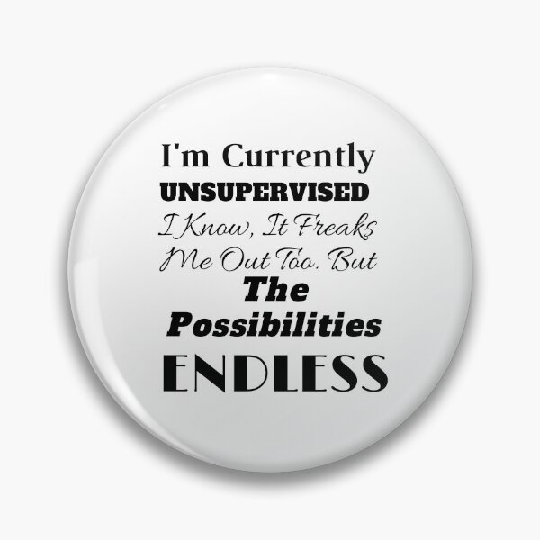 Item preview, I'm Currently Unsupervised. I Know, It Freaks Me Out Too. But The Possibilities Are Endless designed and sold by yassminishop.