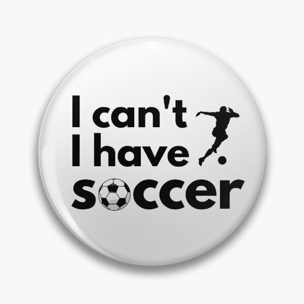 Item preview, I cant I have soccer designed and sold by bonanimshop.