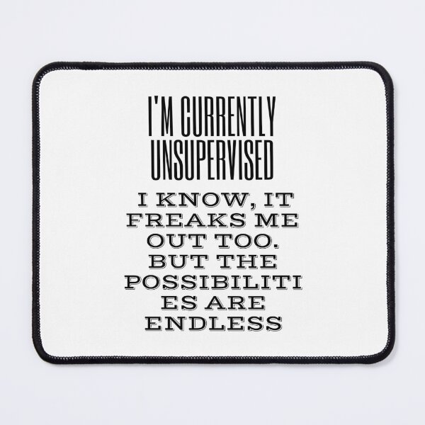 Item preview,  I'm Currently Unsupervised. I Know, It Freaks Me Out Too. But The Possibilities Are Endless designed and sold by yassminishop.