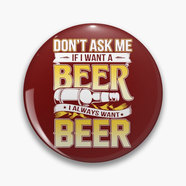 Item preview, dont ask me If I want a beer s   designed and sold by Mujjistore.