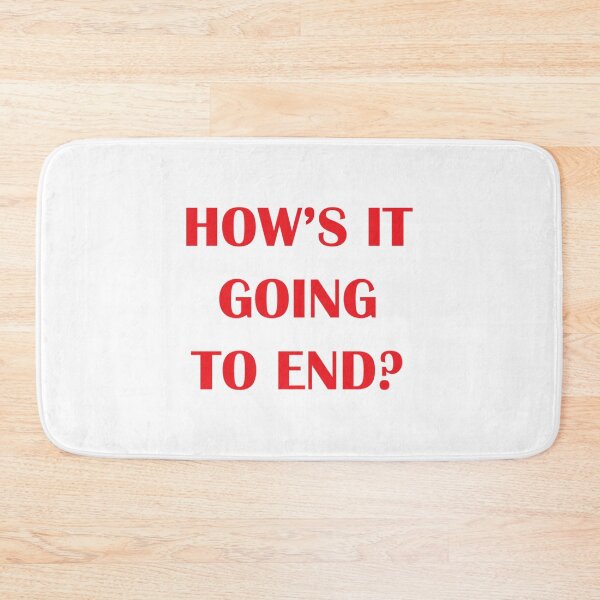 Item preview, How_s It Going To End   designed and sold by Mujjistore.