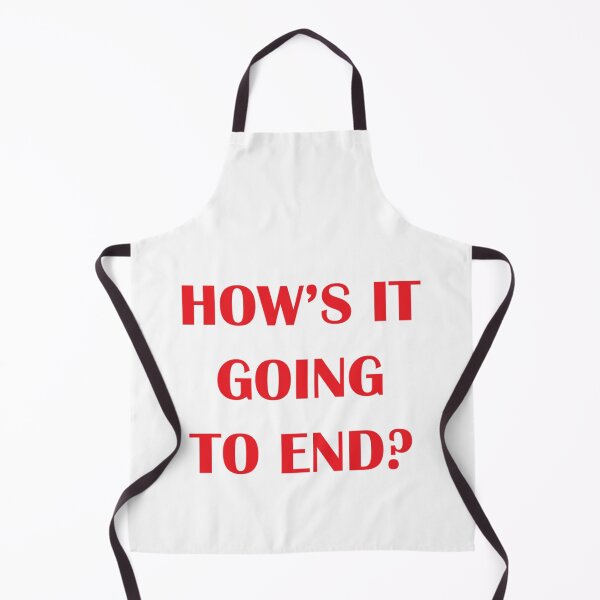 Item preview, How_s It Going To End   designed and sold by Mujjistore.