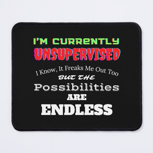 Item preview,  I'm Currently Unsupervised. I Know, It Freaks Me Out Too. But The Possibilities Are Endless designed and sold by yassminishop.