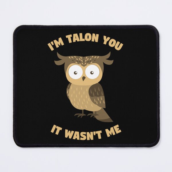Item preview, I_m Talon You It Wasn_t Me Pun Wet Owl Text Meme 2022 designed and sold by SwazzDdraws.