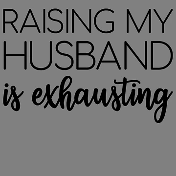 Aperçu de l'œuvre Raising My Husband Is Exhausting Women's Funny Wife Joke Gear de DynamicDesign
