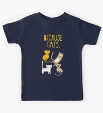 Because Cats. Kids Tee
