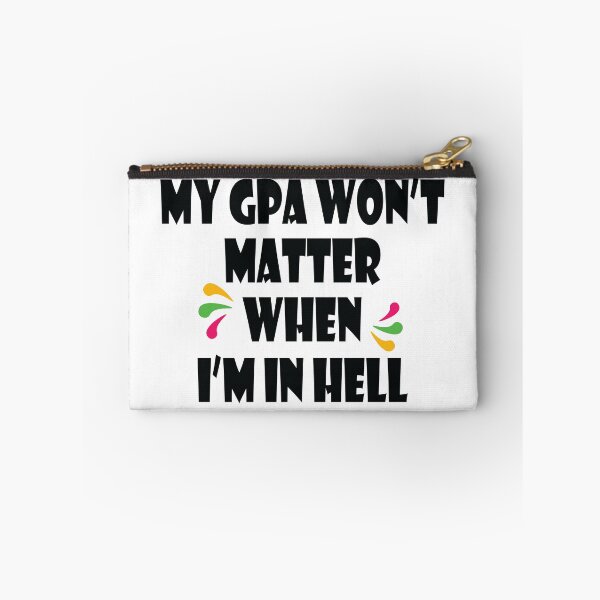 Item preview, My Gpa Won't Matter When I'm In Hell designed and sold by jain-ravi002.