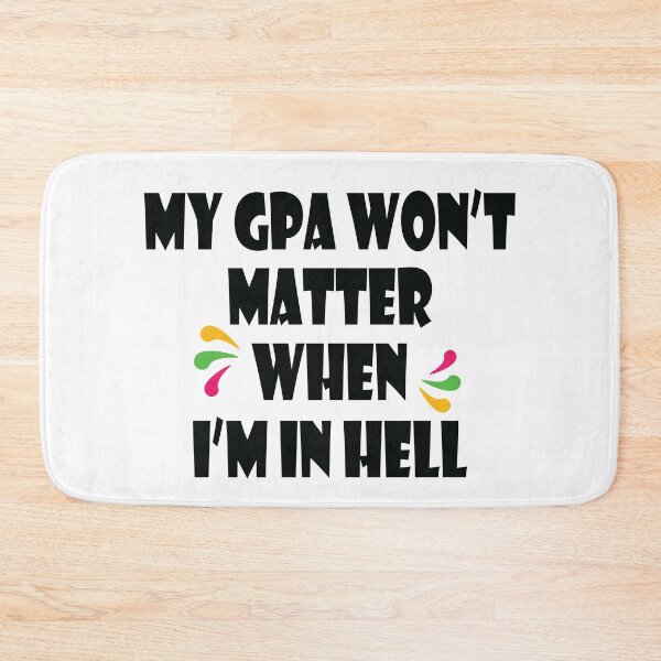Item preview, My Gpa Won't Matter When I'm In Hell designed and sold by jain-ravi002.