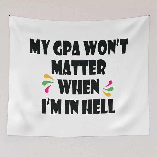 Item preview, My Gpa Won't Matter When I'm In Hell designed and sold by jain-ravi002.
