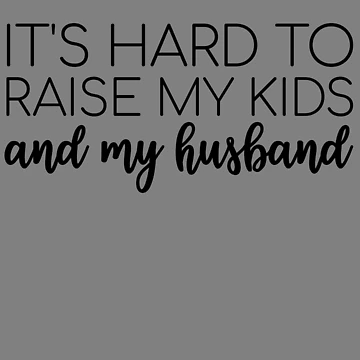 Aperçu de l'œuvre It's Hard To Raise My Kids And My Husband Funny Mom Joke Gear de DynamicDesign
