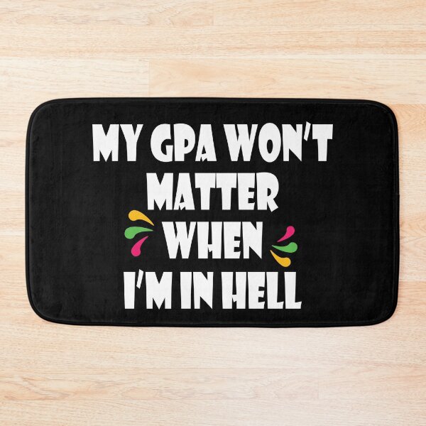 Item preview, My Gpa Won't Matter When I'm In Hell designed and sold by jain-ravi002.