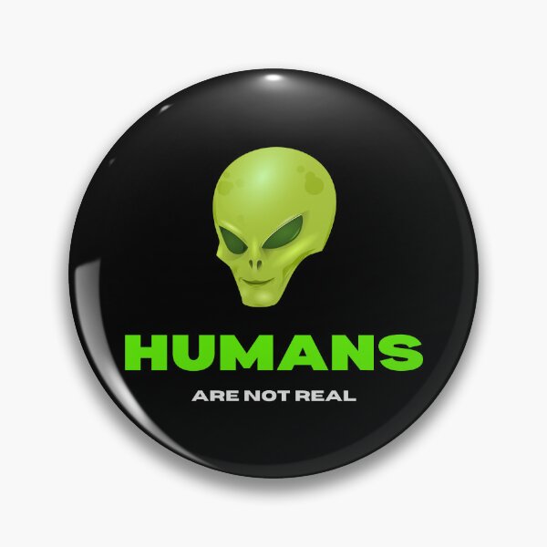Item preview, Humans aren't real - Alien conspiracy theory designed and sold by yoshra.