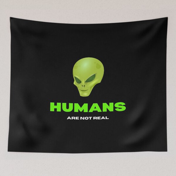Item preview, Humans aren't real - Alien conspiracy theory designed and sold by yoshra.