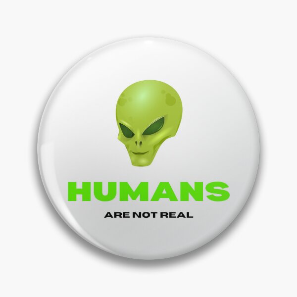 Item preview, Humans aren't real - Alien conspiracy theory designed and sold by yoshra.