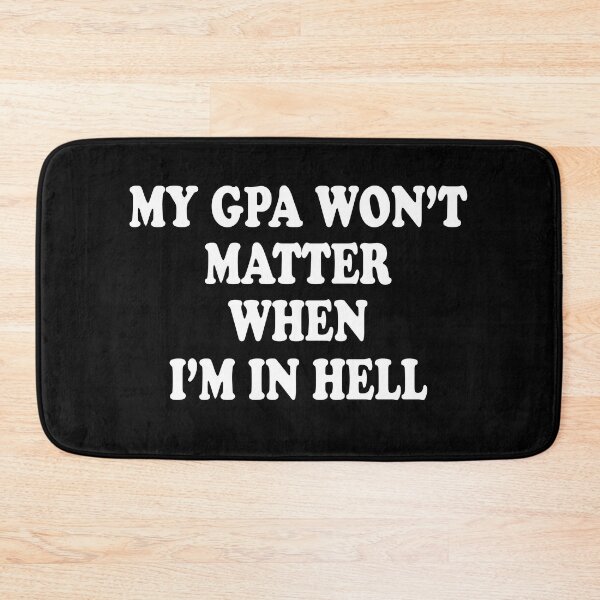 Item preview, My Gpa Won't Matter When I'm In Hell designed and sold by jain-ravi002.