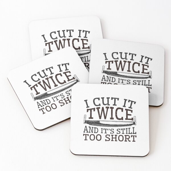 Item preview, I Cut It Twice and It's Still Too Short Funny Woodworking Hobby designed and sold by jaygo.