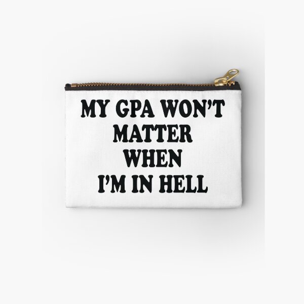 Item preview, My Gpa Won't Matter When I'm In Hell designed and sold by jain-ravi002.