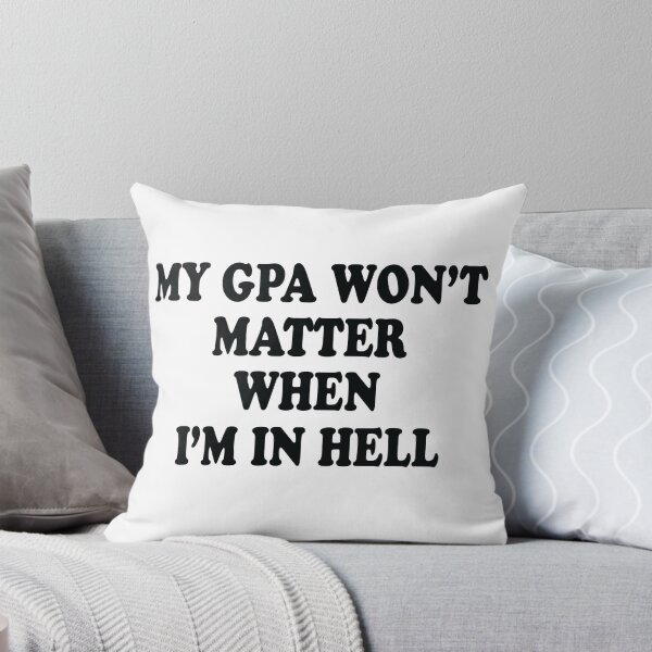 Item preview, My Gpa Won't Matter When I'm In Hell designed and sold by jain-ravi002.