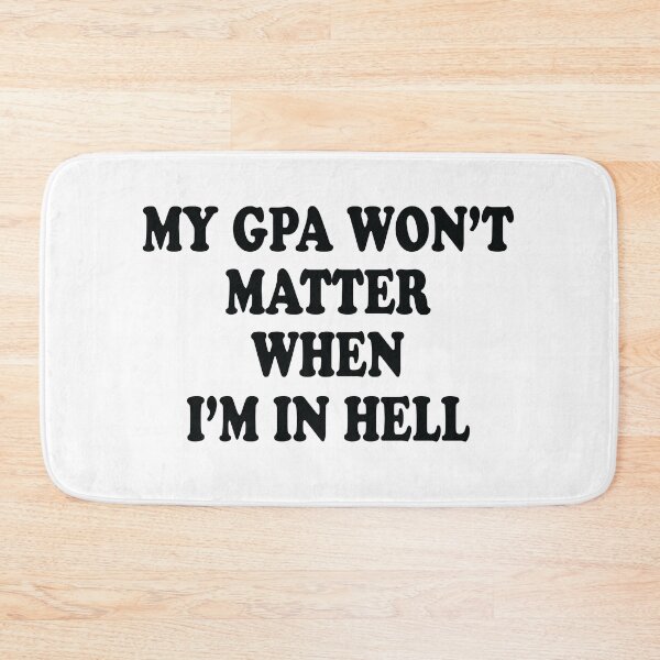 Item preview, My Gpa Won't Matter When I'm In Hell designed and sold by jain-ravi002.