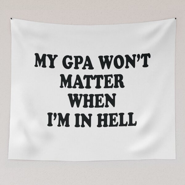 Item preview, My Gpa Won't Matter When I'm In Hell designed and sold by jain-ravi002.
