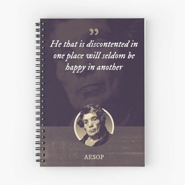Item preview, Aesop - He that is discontented in one place will seldom be happy in another designed and sold by Syahrasi.