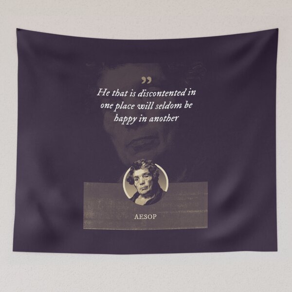 Item preview, Aesop - He that is discontented in one place will seldom be happy in another designed and sold by Syahrasi.