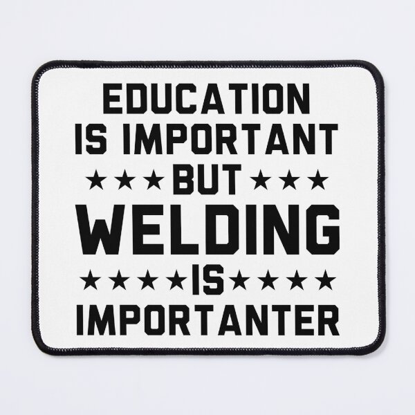 Item preview, Education Is Important But Welding Is Importanter designed and sold by Adel Qasem.