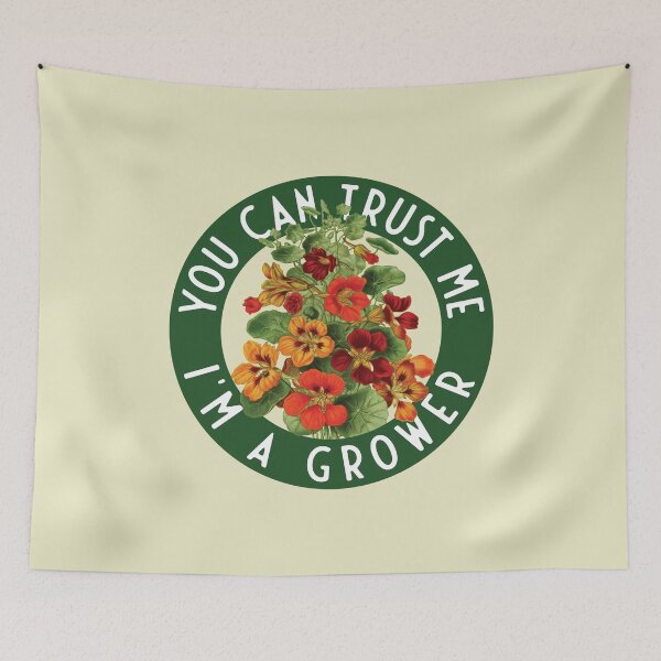 Item preview, You can trust me, I'm a grower - Tropaeolum majus designed and sold by knappidesign.