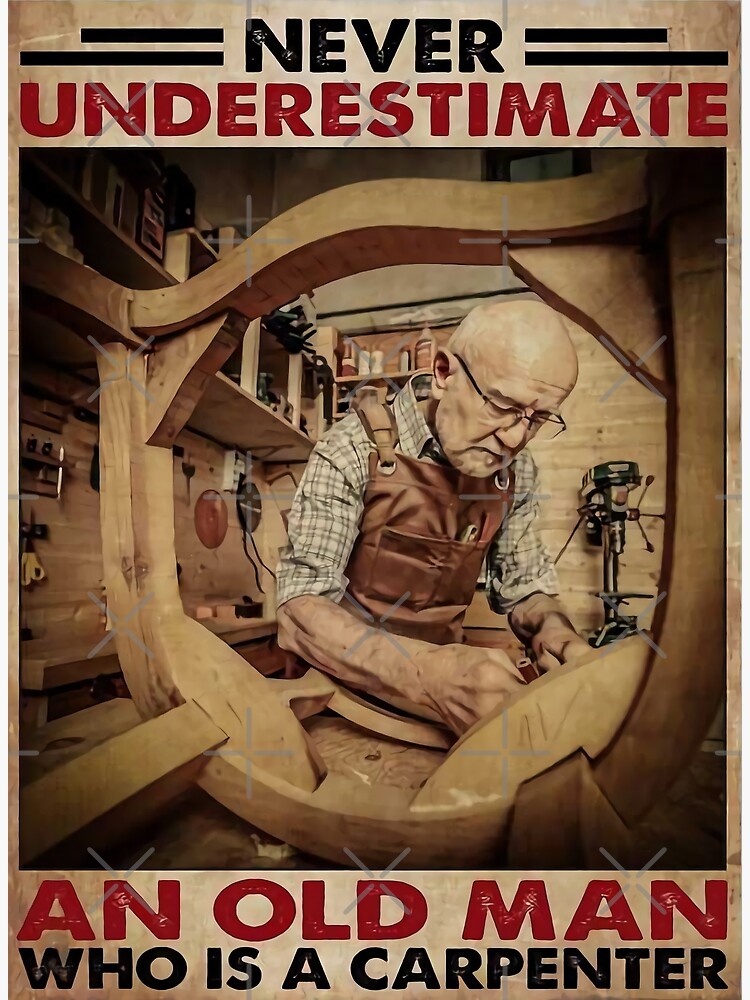 "old carpenter an old man who is a carpenter meaning quotes gift
