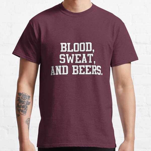 Blood, Sweat, and Beers Classic T-Shirt