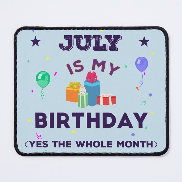 Item preview, July is my birthday yes the whole month, dark text,  birthday outfit, family birthday, bday idea, birthday humor, july birthday quotes, funny july designed and sold by SGS-.