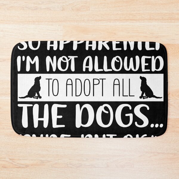 Item preview, So Apparently I'm Not Allowed To Adopt All The Dogs funny quote designed and sold by PerfectArt Shop.