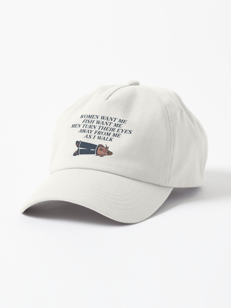Women Want Me, Fish want Me Cap for Sale by Suzzita