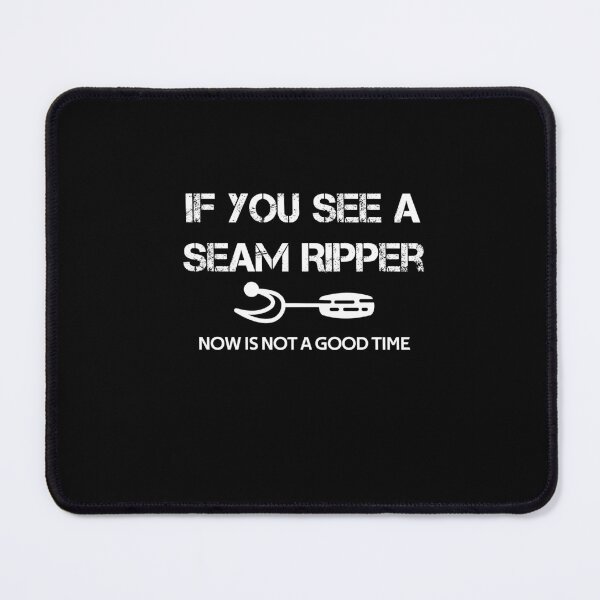 Item preview, if you see a seam ripper now is not a good time designed and sold by rachidhaz.