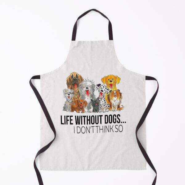 Item preview, Life Without Dogs I Dont Think So Funny Dogs Lovers  designed and sold by zorinaabzs143.
