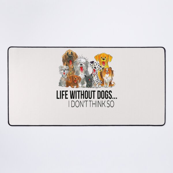 Item preview, Life Without Dogs I Dont Think So Funny Dogs Lovers designed and sold by zorinaabzs143.